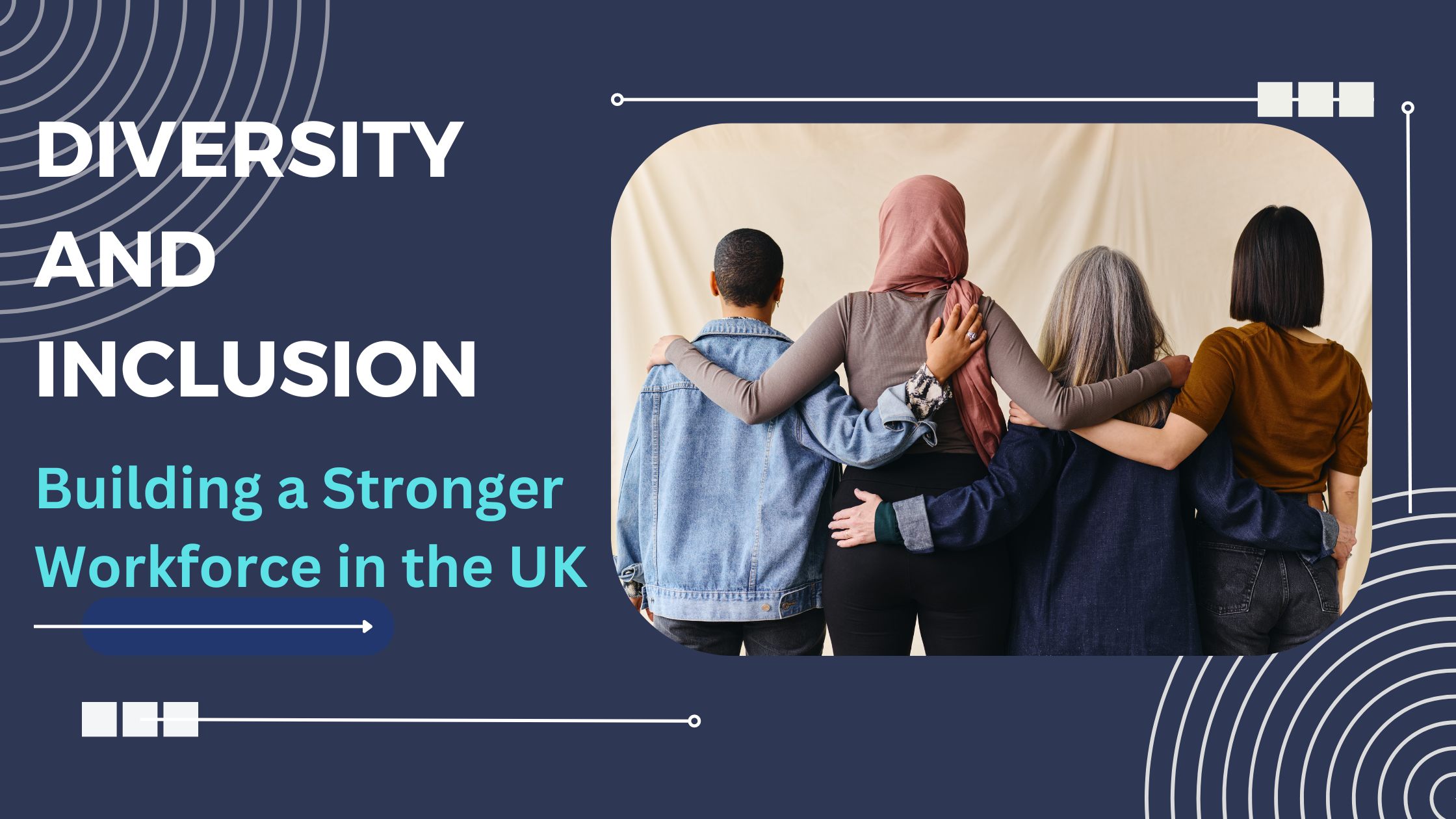 Diversity and Inclusion: Building a Stronger Workforce in the UK