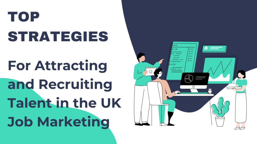 for Attracting and Recruiting Talent in the UK Job Marketing