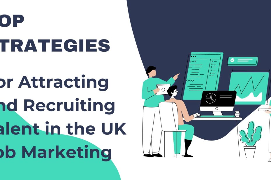 for Attracting and Recruiting Talent in the UK Job Marketing