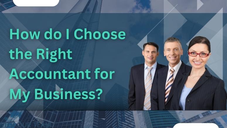 How do I Choose the Right Accountant for My Business?