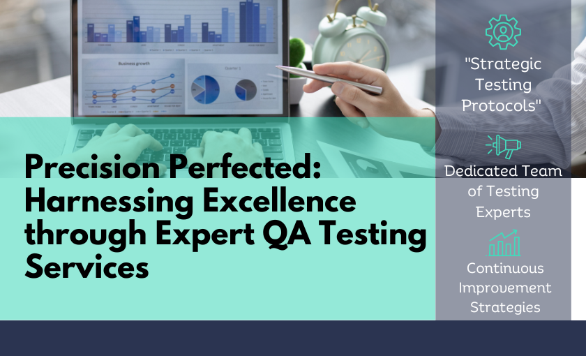 Precision Perfected: Harnessing Excellence through Expert QA Testing Services